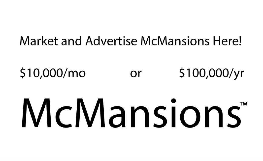 Market Advertise McMansions™ Here!